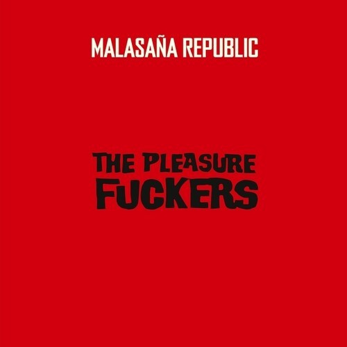 Pleasure Fuckers The - Malasaña Republic