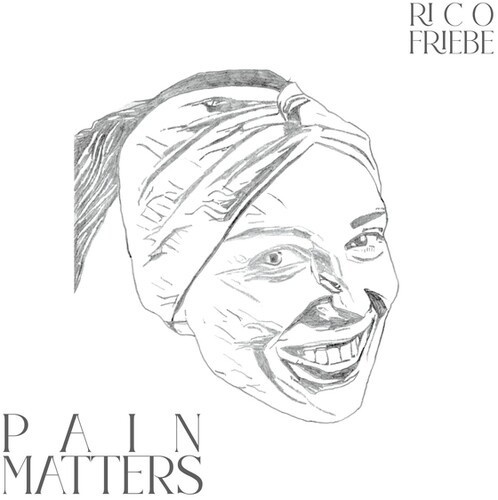 Rico Friebe - Pain Matters