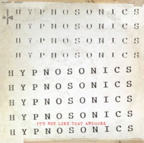 Hypnosonics - It's Not Like That Anymore