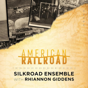 Silkroad Ensemble & Rhiannon G - American Railroad