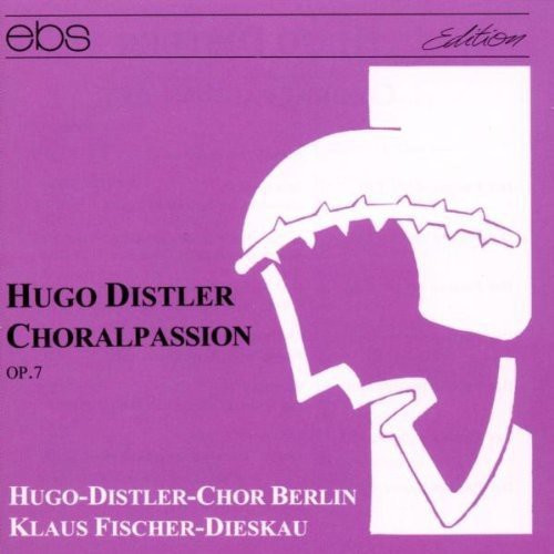 Klaus Fischer-Dieskau Hugo-Distler - Hugo Distler: Choralpassion Op. 7