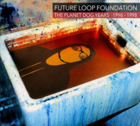 Future Loop Foundation - The Planet Dog Years 1996-1998
