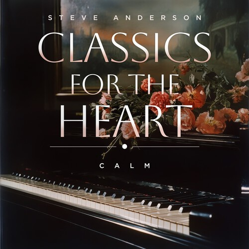 Steve Anderson - Classics For The Heart: Calm