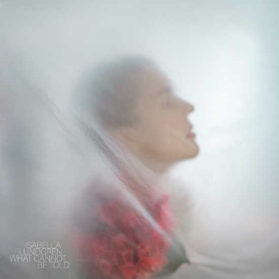 Isabella Lundgren - What Cannot Be Told (Clear Vinyl)