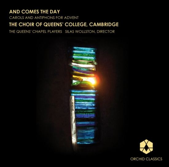 The Choir Of Queens College Cambridge - And Comes The Day (Carols & Antiphons For Advent)