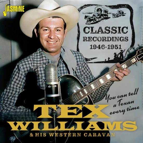 Tex Williams & His Western Caravan - You Can Tell A Texan Every Time - Classic Recordings 1946-1951