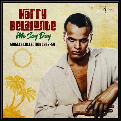Harry Belafonte - Me Say Day: Singles Collection 1952
