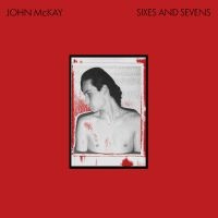 John McKay - Sixes And Sevens