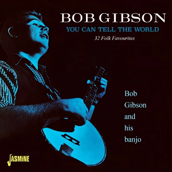 Bob Gibson - You Can Tell The World - 32 Folk Favourites
