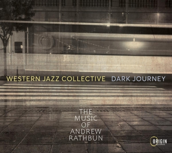 Western Jazz Collective - Dark Journey: The Music Of Andrew Rathbun
