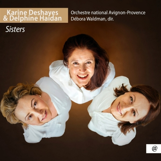 Karine Deshayes & Delphine Haidan & Orchestre National Avignon-Provence - Sisters