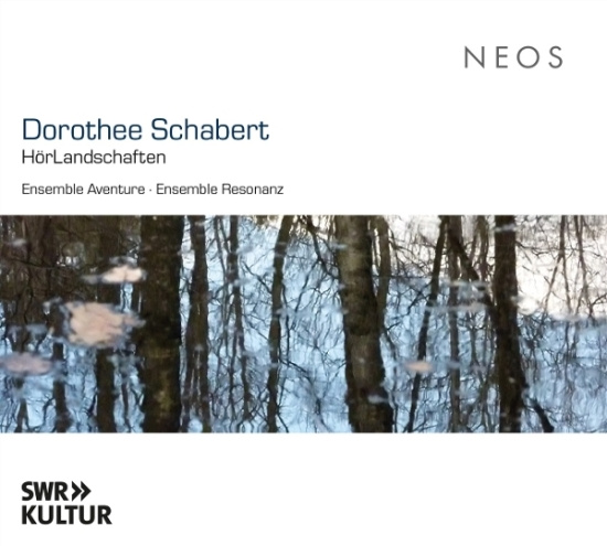 Ensemble Resonanz & Ensemble Aventure - Dorothee Schabert: Hörlandschaften