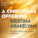 Kristina Arakelyan - A Christmas Offering Kristina Arakelyan - A Christmas Offering