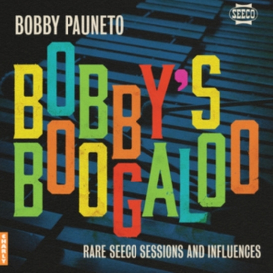 Bobby Pauneto - Bobby's Boogaloo - Rare Seeco Sessions & Influences