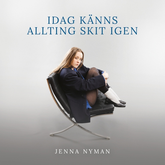 Jenna Nyman - Idag Känns Allting Skit Igen