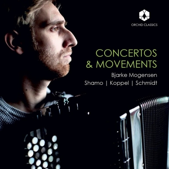 Bjarke Mogensen - Concertos & Movements: Shamo - Koppel - Schmidt