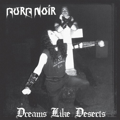 Aura Noir - Dreams Like Deserts