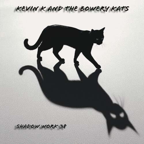 Kevin K & The Bowery Kats - Shadow Work 38