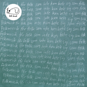 Bob Hund - Folkmusik För Folk Som Inte Kan Bete Sig Som Folk.