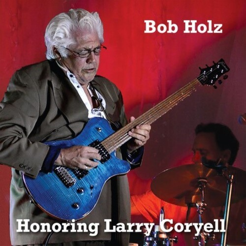 Bob Holz - Honoring Larry Coryell