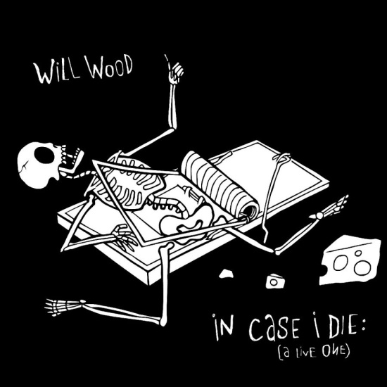 Will Wood - In Case I Die (A Live One)