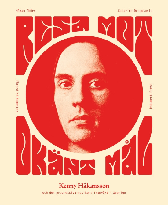 Håkan Thörn - Resa mot okänt mål: Kenny Håkansson och den progressiva musikens framväxt i