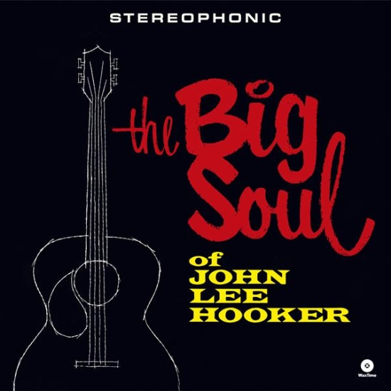 John Lee Hooker - The Big Soul Of John Lee Hooker