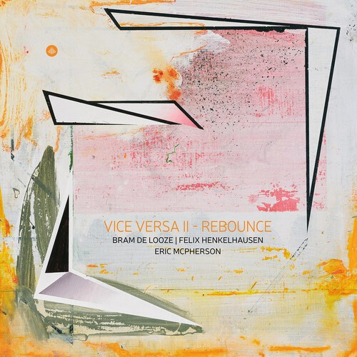 Bram De Looze & Felix Henkelhausen & Eric Mcpherson - Vice Versa Ii - Rebounce