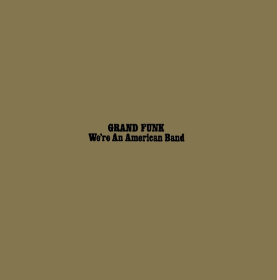 Grand Funk Railroad - We're An American Band