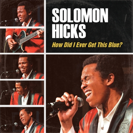 Solomon Hicks - How Did I Ever Get This Blue