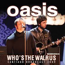 Oasis - Who's The Walrus