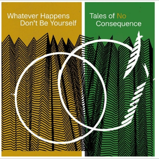 Whatever Happens Don't Be Yourself - Tales Of No Consequence