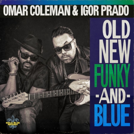 Omar Coleman & Igor Prado - Old, New, Funky & Blue
