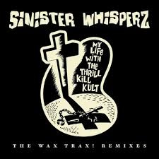 My Life With The Thrill Kill Kult - Sinister Whispers: The Wax Trax! Remixes (2Lp/Smoke Vinyl) (Rsd)