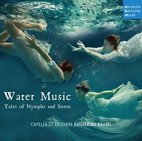 Capella De La Torre Bäuml Kathari - Water Music - Tales Of Nymphs And S