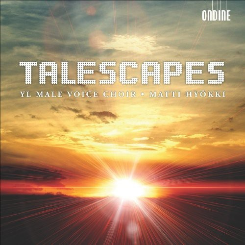 Yl Male Voice Choir / Matti Hyökki - Talescapes