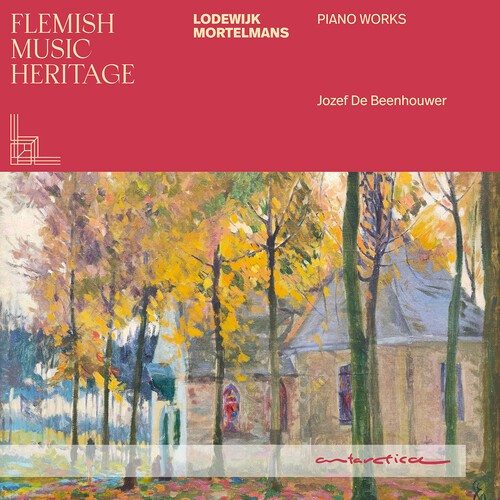 Jozef De Beenhouwer - Flemish Music Heritage: Lodewijk Mortelmans - Piano Works
