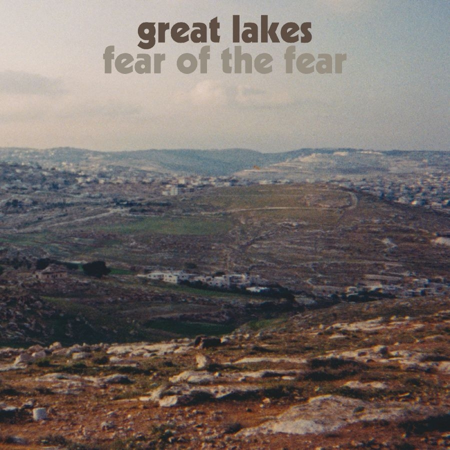Great Lakes - Fear Of The Fear