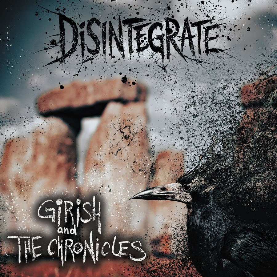 Girish And The Chronicles - Disintegrate