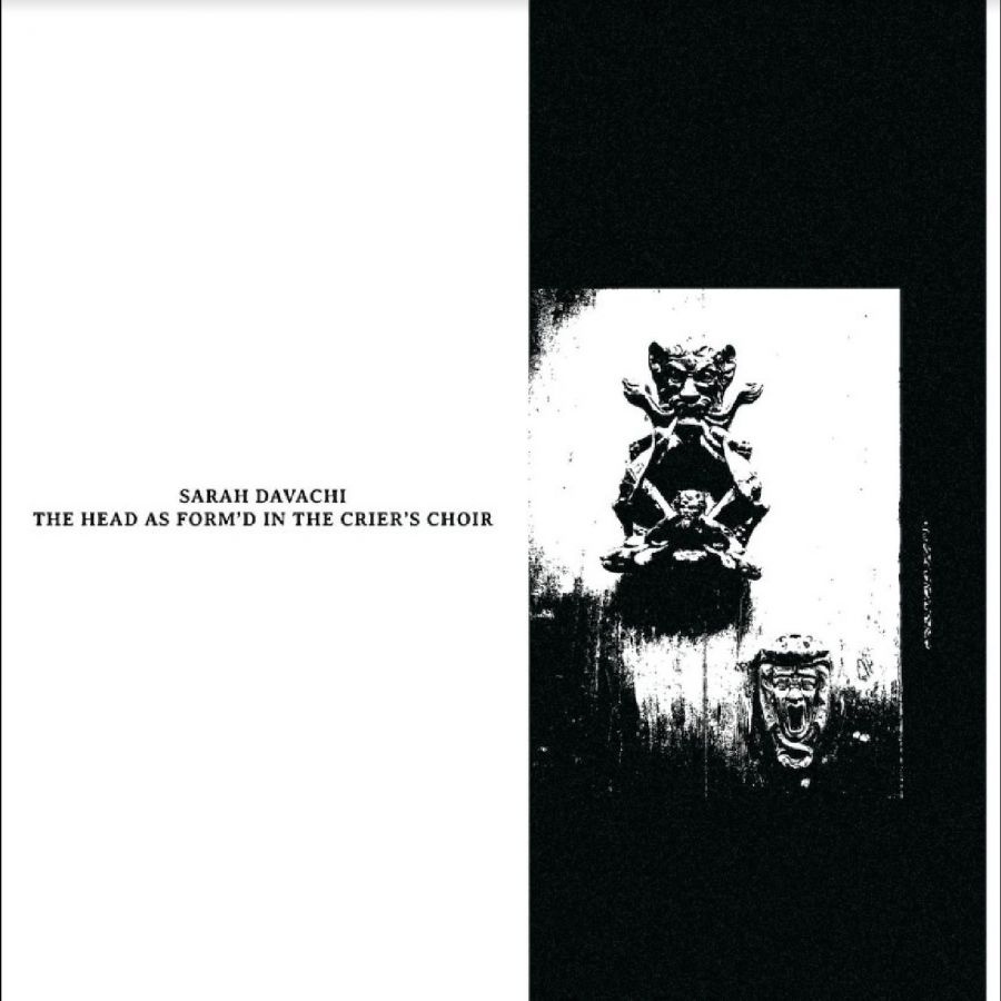 Davachi Sarah - The Head As Form'd In The Crier's C