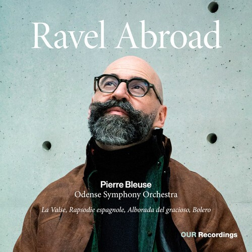 Maurice Ravel - Ravel Abroad