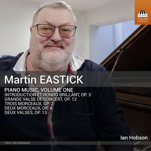 Martin Eastick - Piano Music, Vol. 1