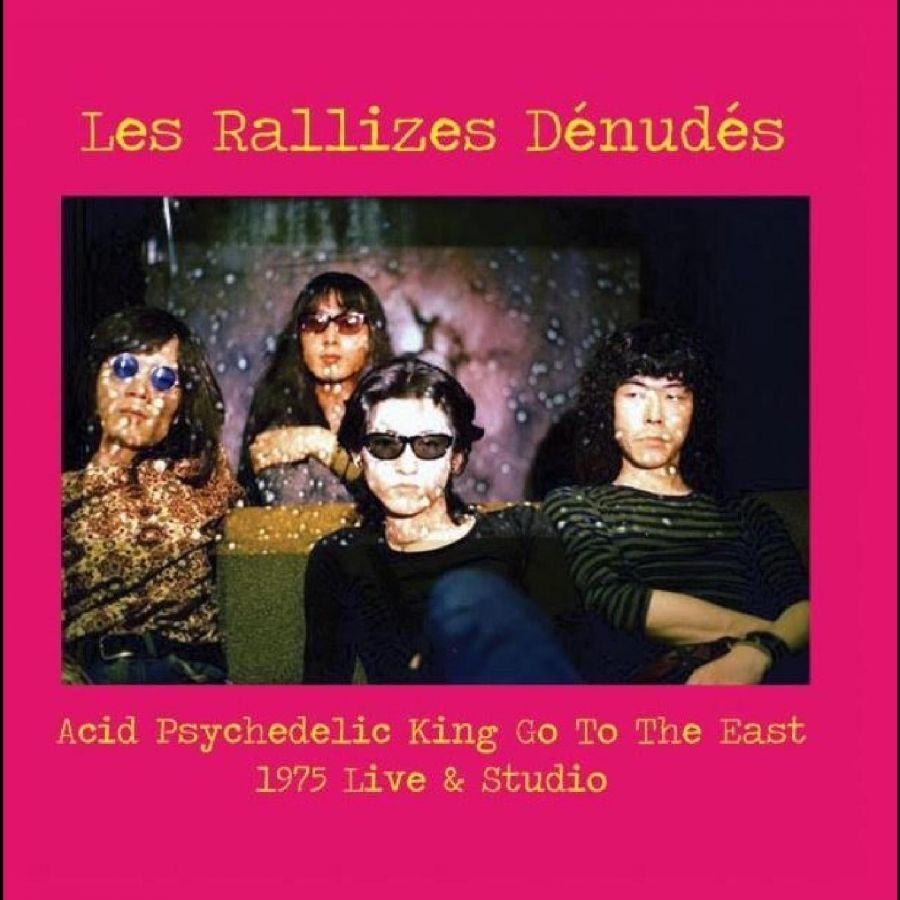 Les Rallizes Dénudés - Acid Psychedelic King Go To The Eas