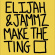 Elijah & Jammz - Make The Ting Elijah & Jammz - Make The Ting