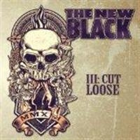 The New Black - Iii: Cut Loose