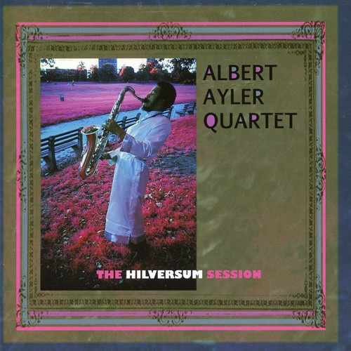Albert Ayler Quartet - Hilversum Session