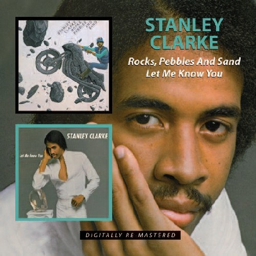 Stanley Clarke - Rocks, Pebbles And Sand/Let Me Know