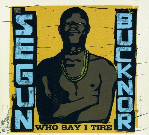 Segun Bucknor - Who Say I Tire