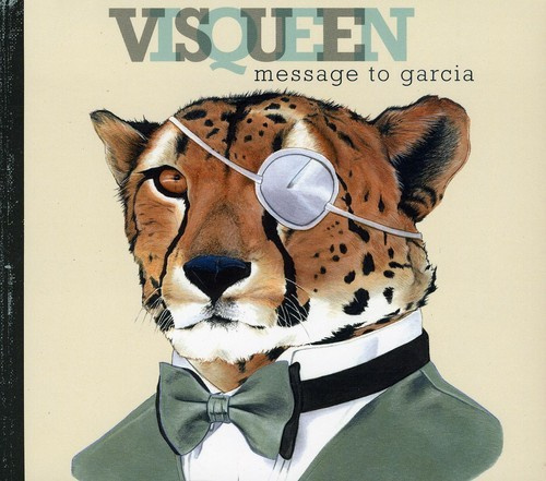 Visqueen - Message To Garcia