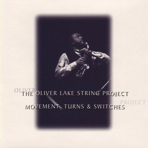 The Oliver Lake String Project - Movement, Turns & Switches